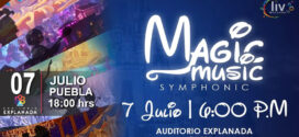 MAGIC MUSIC SYMPHONIC en Puebla 7 de julio Auditorio Explanada